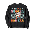 My Soccer Dad Era Funny Groovy Soccer Sweatshirt - Minimalist Print Unisex - T-Shirt, Sweatshirt, Hoodie