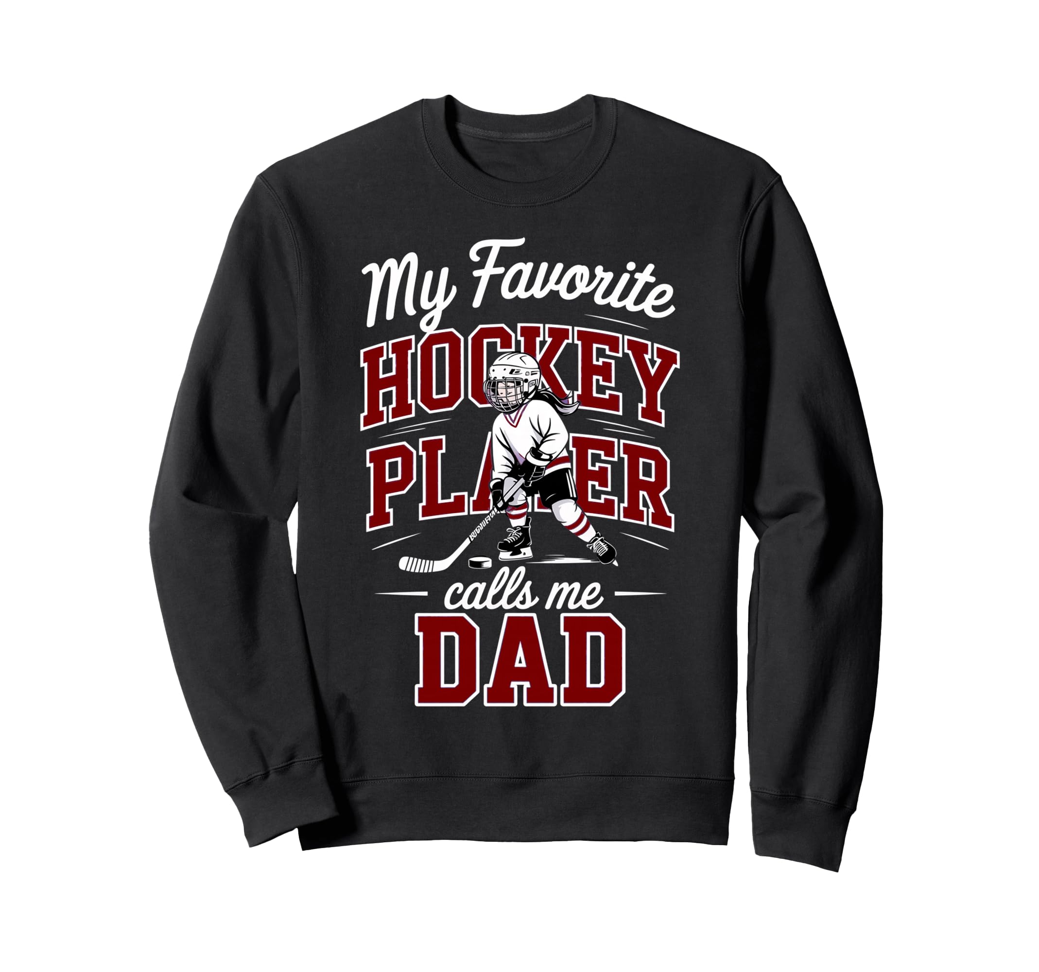 Hockey Dad My Favorite Player Calls Sweatshirt - Unique Graphic Men Women - T-Shirt, Sweatshirt, Hoodie