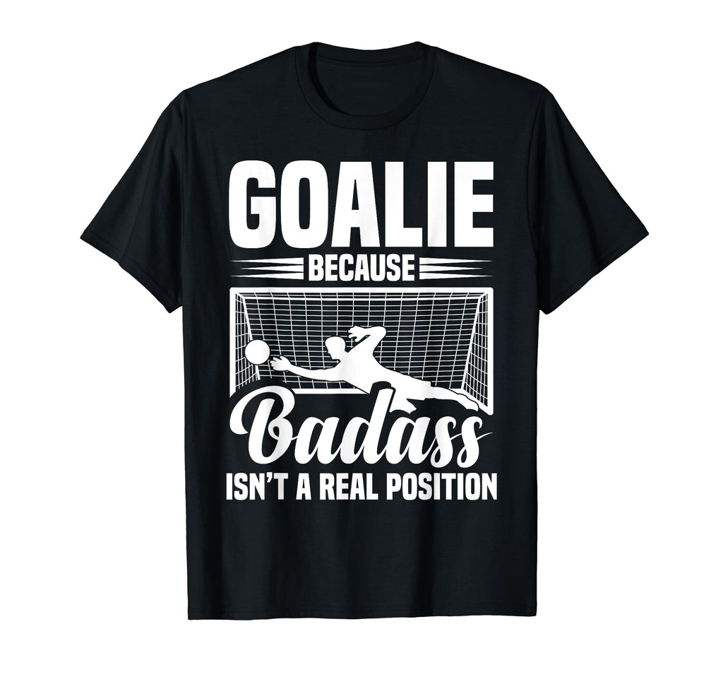Soccer Goalkeeper Isn T Real Position T-Shirt - Trendy Graphic for Adults - T-Shirt, Sweatshirt, Hoodie