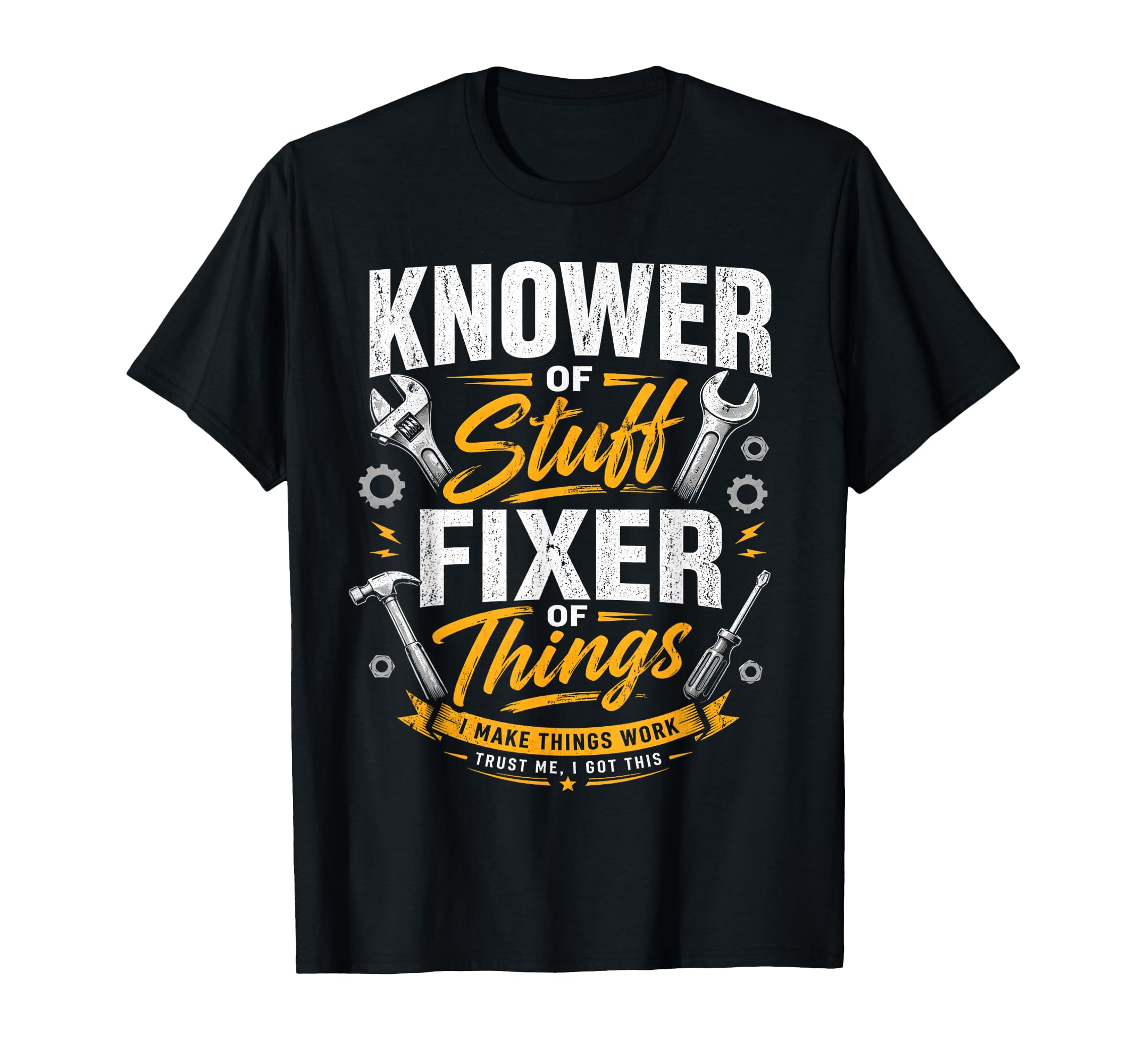 Knower Stuff Fixer Things Fathers Day T-Shirt - Unique Graphic Unisex - T-Shirt, Sweatshirt, Hoodie
