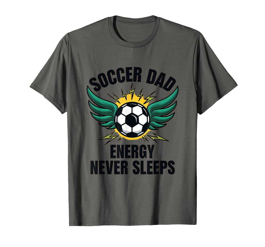 Soccer Dad Energy Never Sleeps T-Shirt - Aesthetic Graphic for Adults - T-Shirt, Sweatshirt, Hoodie