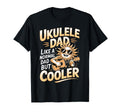 Ukulele Dad Like Normal Dad But Cooler T-Shirt - Graphic Print Unisex - T-Shirt, Sweatshirt, Hoodie