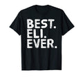 Best Eli Ever Funny Personalized Name T-Shirt - Custom Art Print Unisex - T-Shirt, Sweatshirt, Hoodie