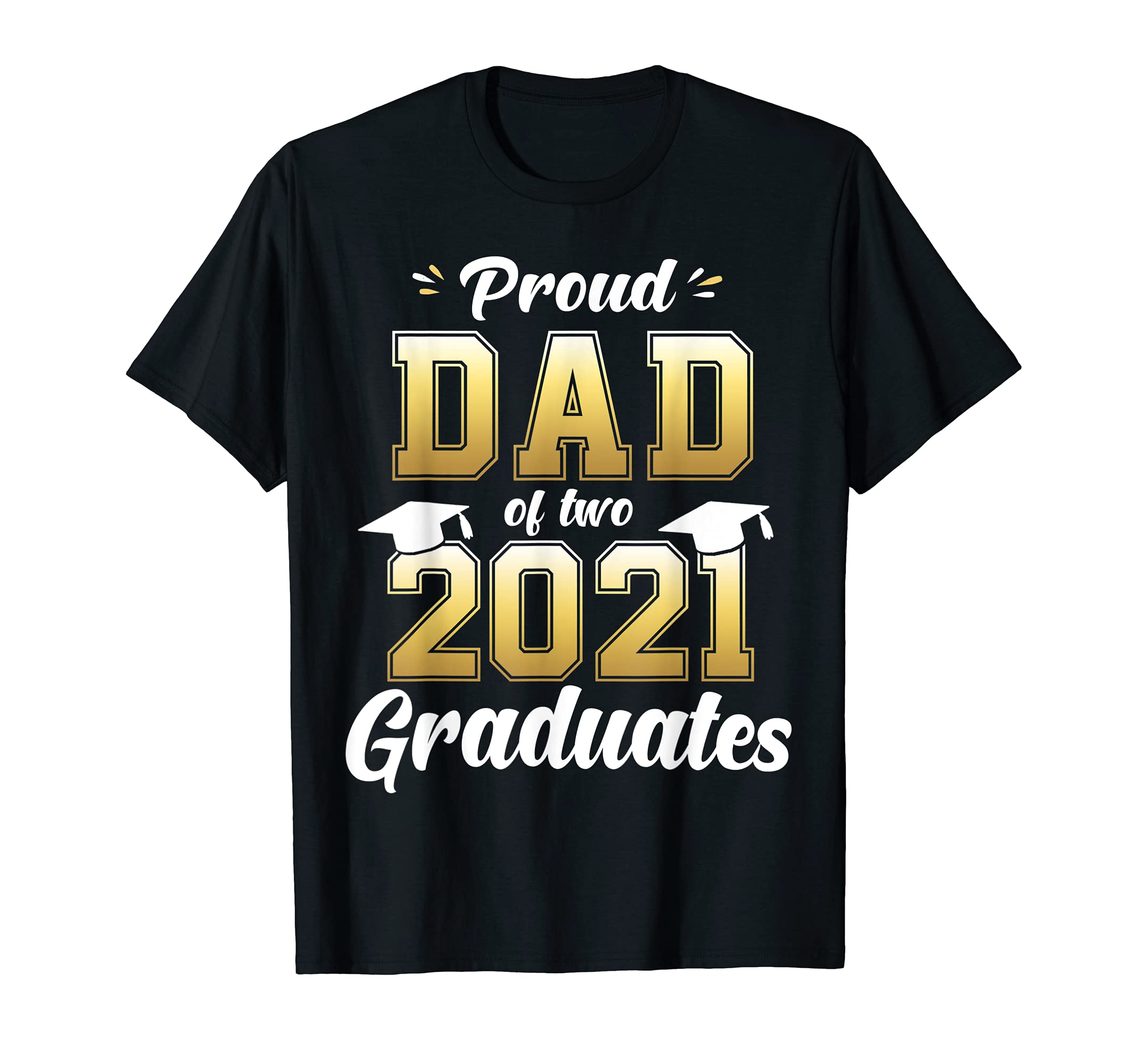 Proud Dad Two 2021 Graduates Senior T-Shirt - Aesthetic Graphic Men Women - T-Shirt, Sweatshirt, Hoodie