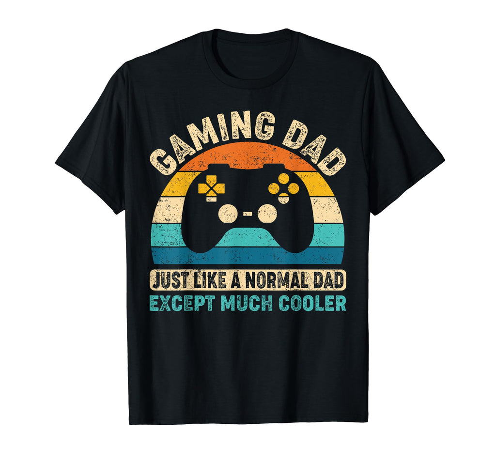 Gaming Dad Just Like Normal Dad T-Shirt - Fun Novelty Design for Adults - T-Shirt, Sweatshirt, Hoodie