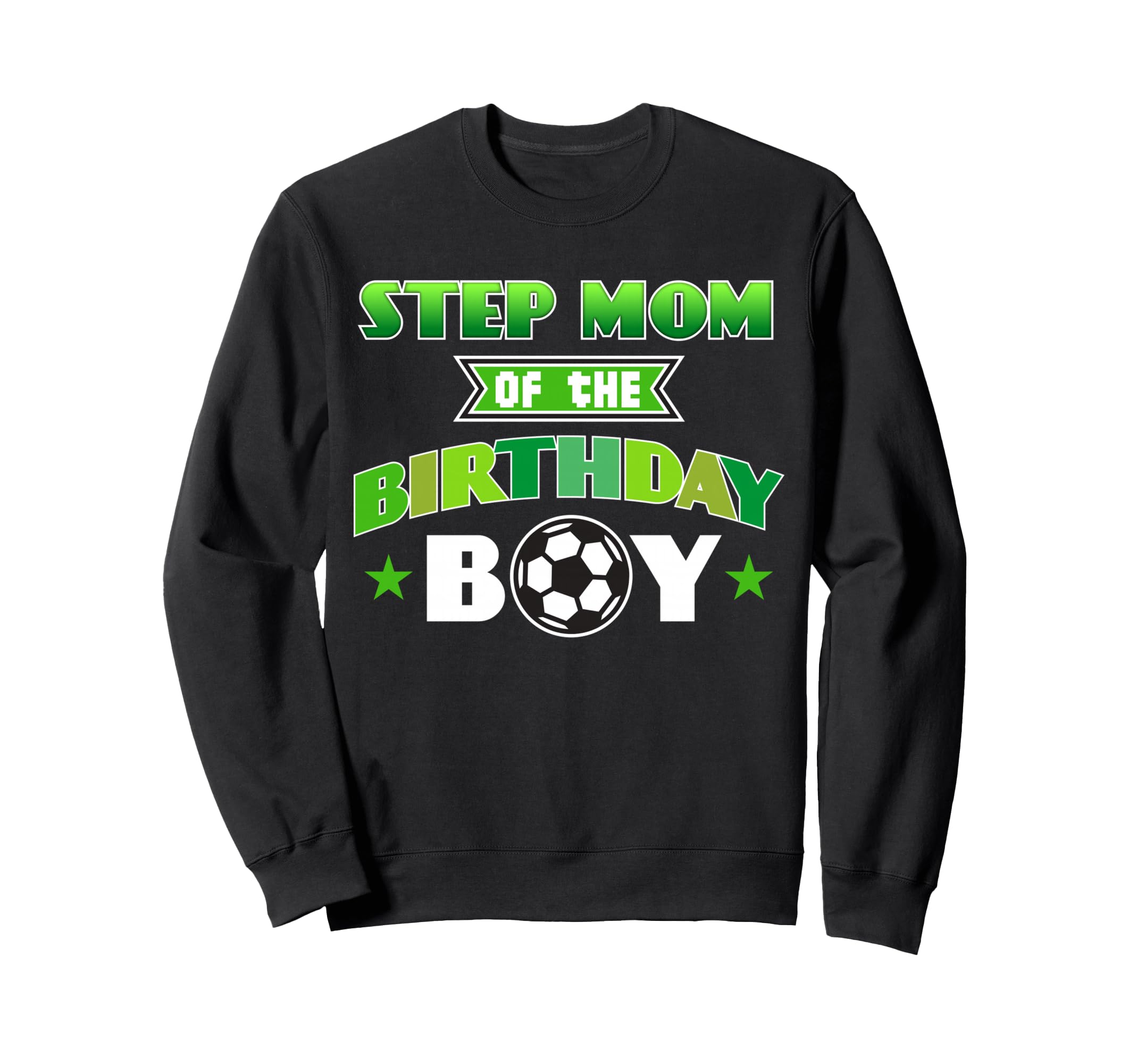 Step Mom Birthday Soccer Party Family Sweatshirt - Graphic Print Unisex - T-Shirt, Sweatshirt, Hoodie