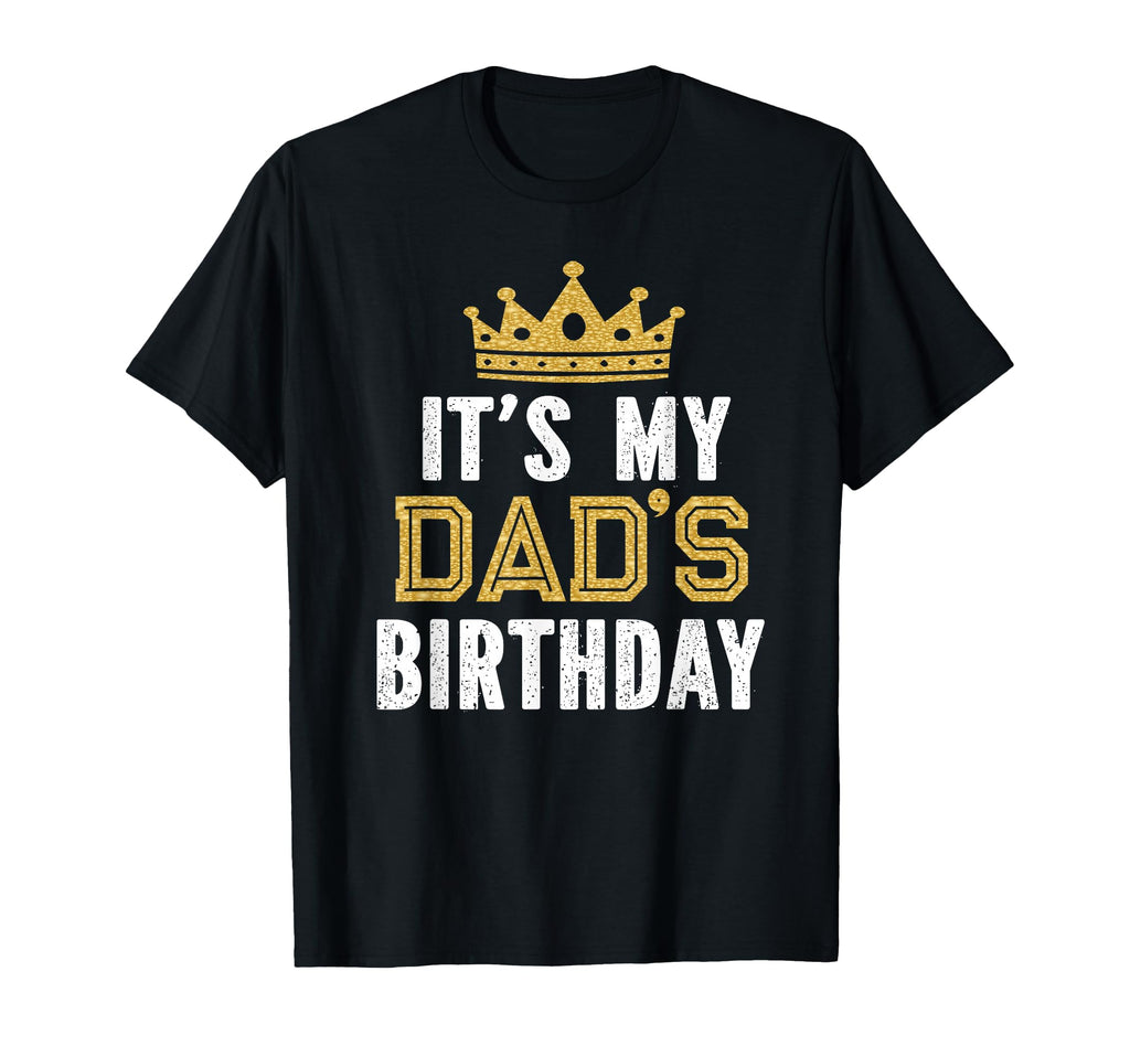 Its My Dads Birthday Party Family T-Shirt - Streetwear Style for Adults - T-Shirt, Sweatshirt, Hoodie