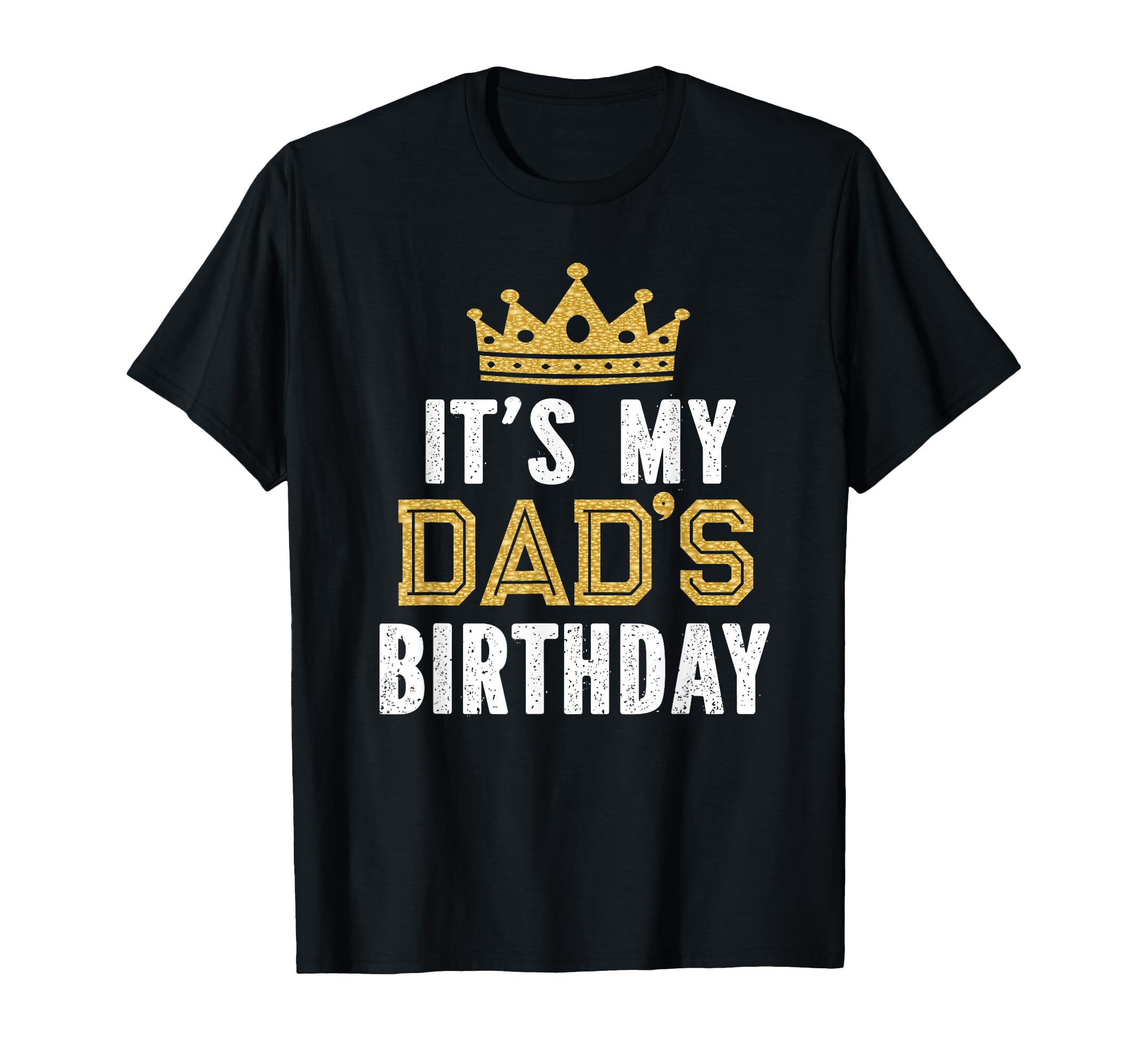 Its My Dads Birthday Party Family T-Shirt - Streetwear Style for Adults - T-Shirt, Sweatshirt, Hoodie