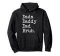 Dada Daddy Dad Bruh Funny Funny Father Hoodie - Streetwear Style Men Women - T-Shirt, Sweatshirt, Hoodie