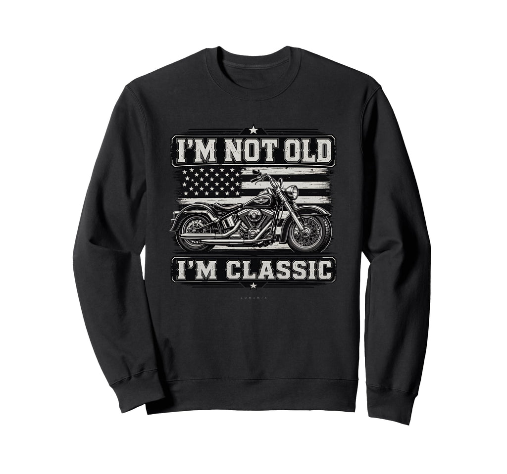 Im Not Old Im Motorcycle Funny Biker Sweatshirt - Minimalist Print Unisex - T-Shirt, Sweatshirt, Hoodie
