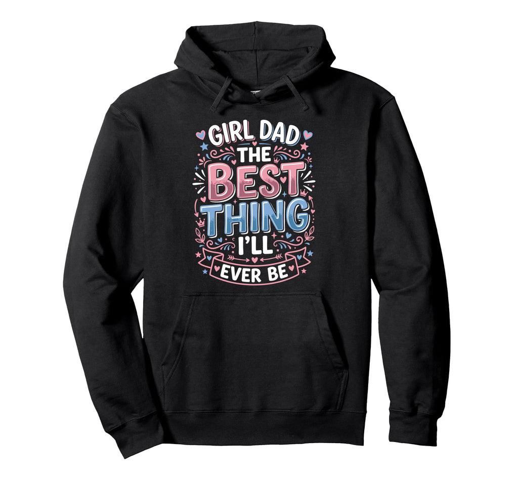 Dad Best Thing Ill Ever Be Father Hoodie - Casual Everyday Wear for Adults - T-Shirt, Sweatshirt, Hoodie