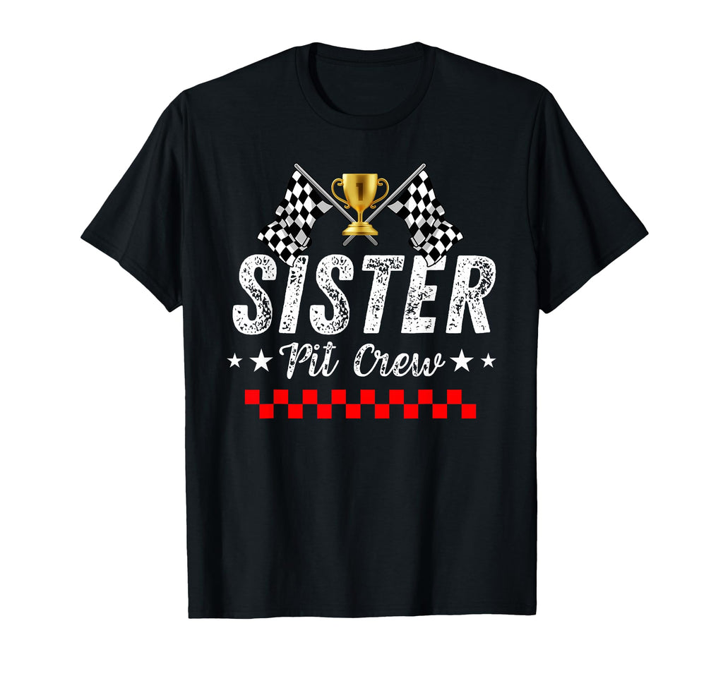 Sister Pit Crew Race Car Racing T-Shirt - Novelty Apparel Men Women - T-Shirt, Sweatshirt, Hoodie