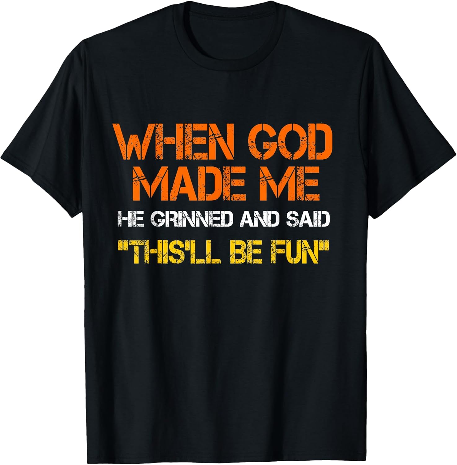 When God Made Me He Grinned and Said Funny Sarcastic - Adult & Kids T-Shirts, Sweatshirts & Hoodies apparel design preview 1