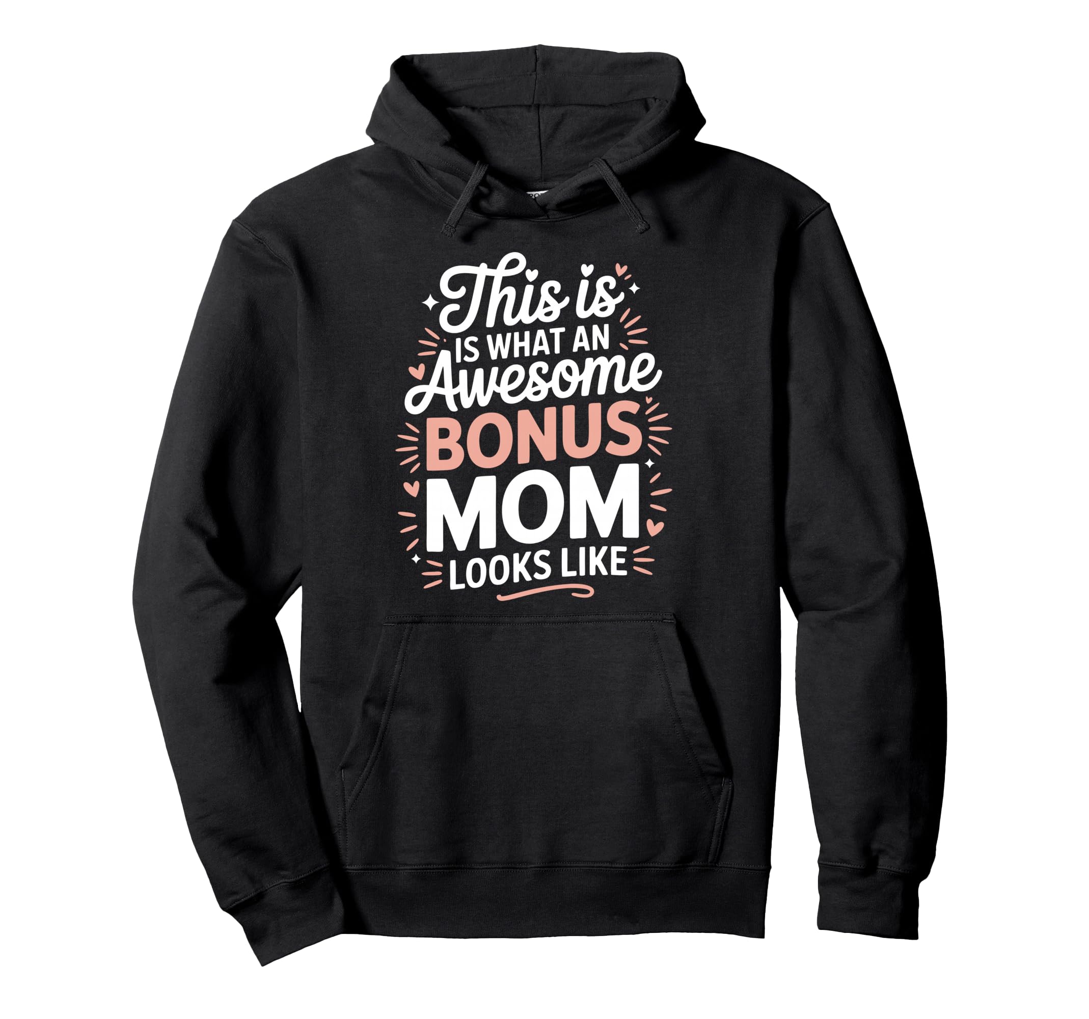 Awesome Bonus Mom Step Parent Stepmom Hoodie - Custom Art Print for Adults - T-Shirt, Sweatshirt, Hoodie