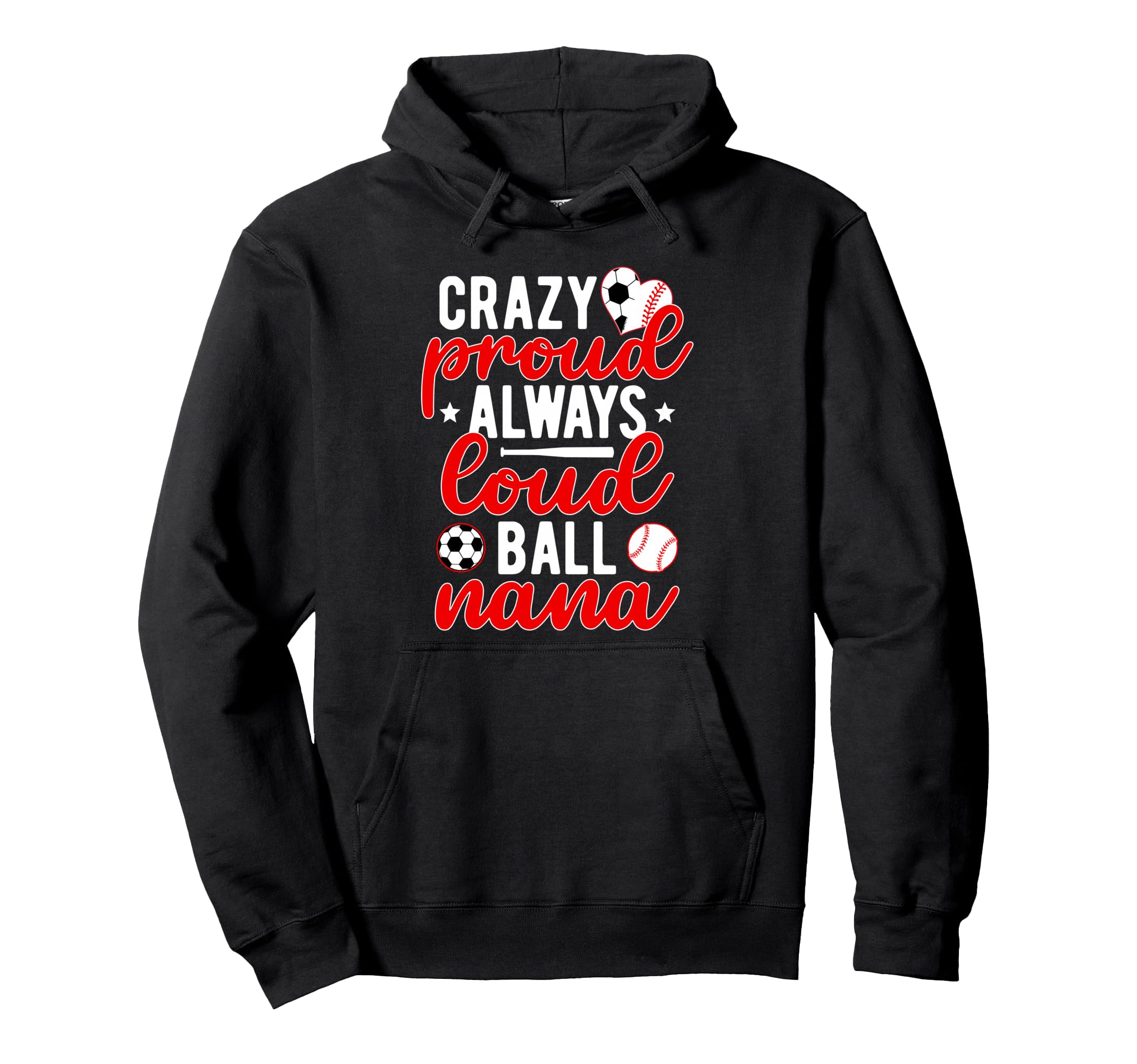 Soccer Baseball Nana Grandma Loud Hoodie - Novelty Apparel Men Women - T-Shirt, Sweatshirt, Hoodie