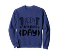 Happy Fathers Day Dad Sweatshirt - Casual Everyday Wear for Adults - T-Shirt, Sweatshirt, Hoodie