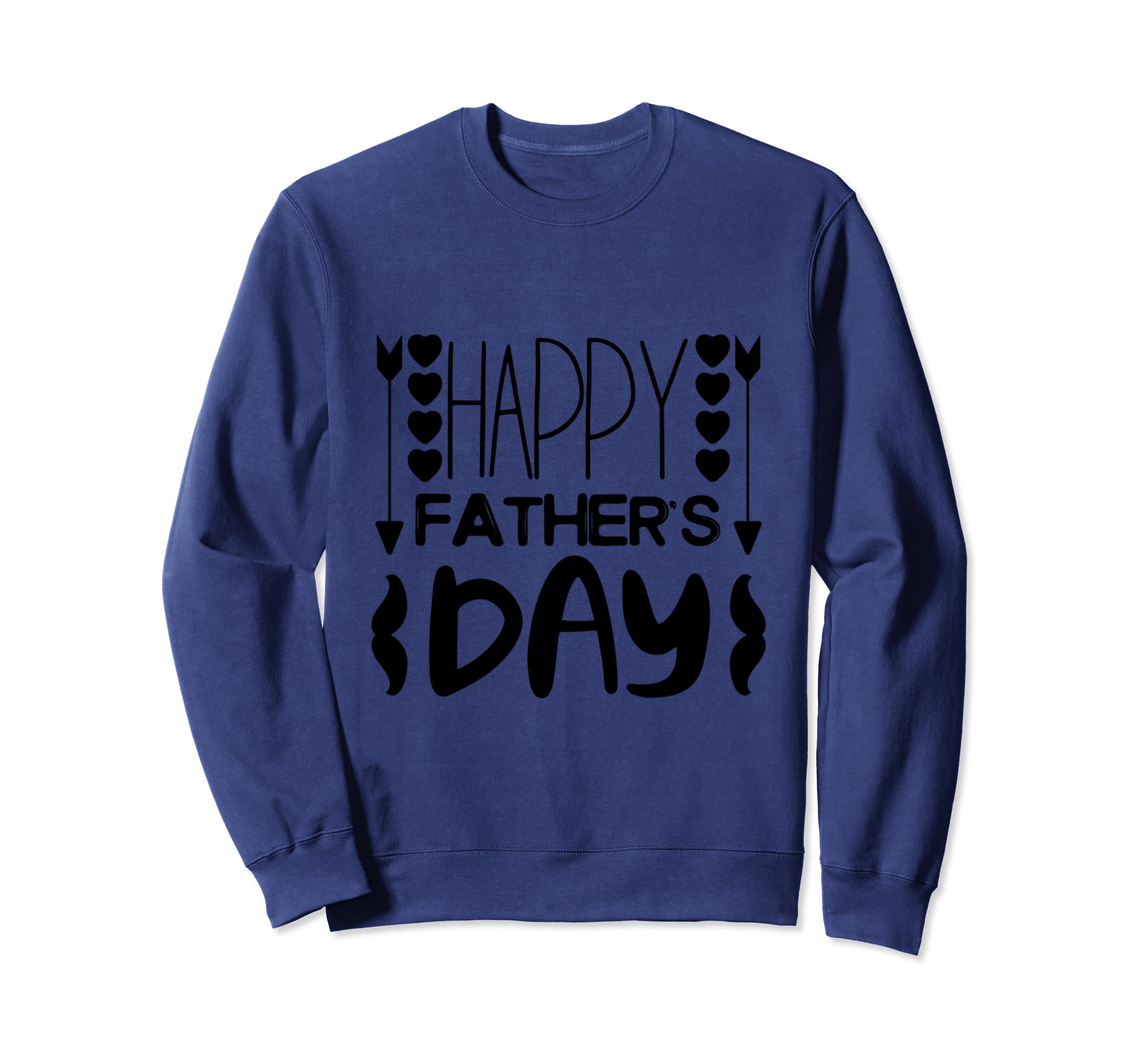 Happy Fathers Day Dad Sweatshirt - Casual Everyday Wear for Adults - T-Shirt, Sweatshirt, Hoodie