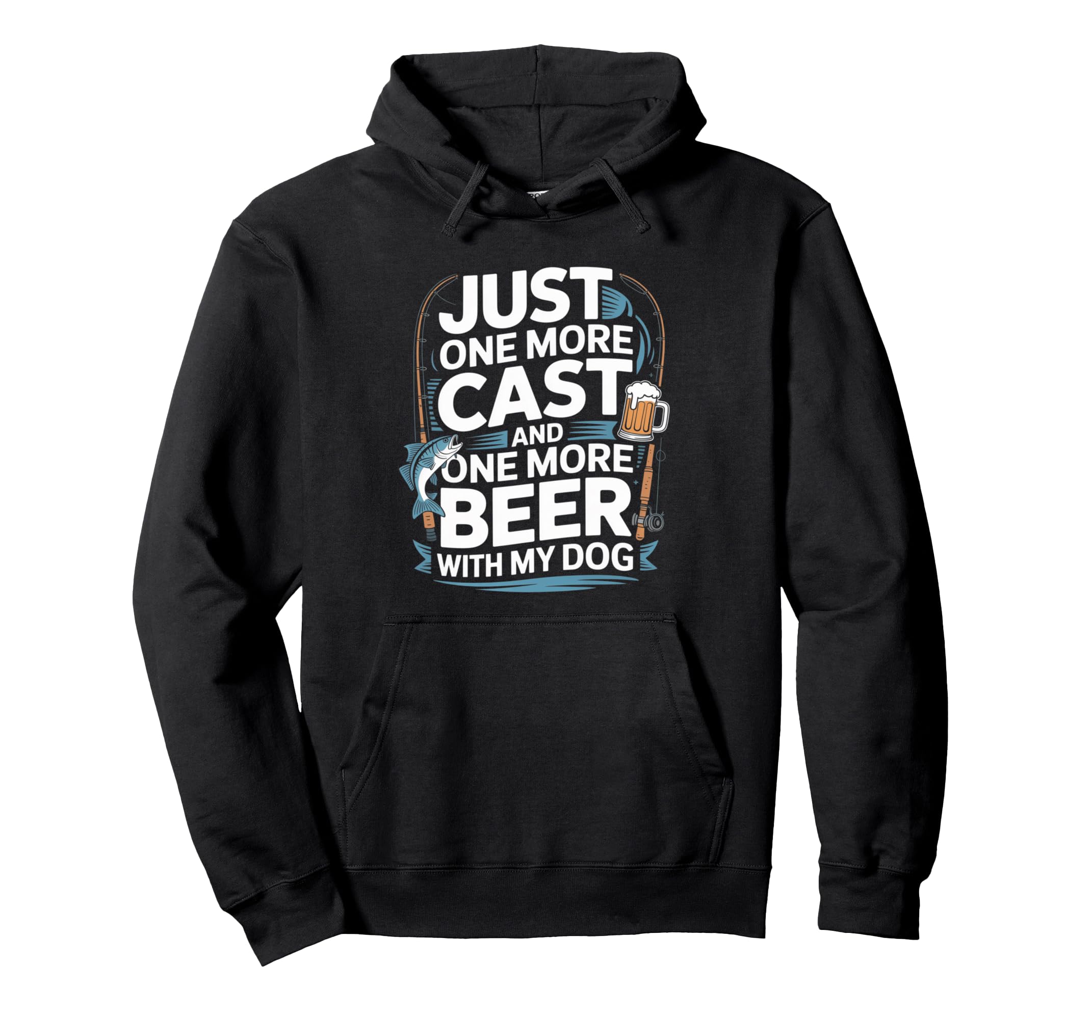 Just One Cast And One More Beer My Dog Hoodie - Minimalist Print for Adults - T-Shirt, Sweatshirt, Hoodie