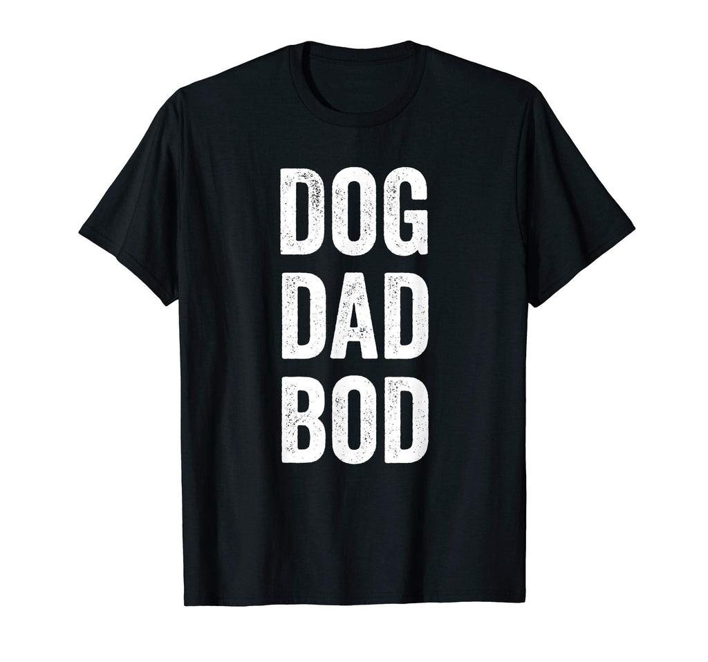 Dog Dad Bod Fathers Day Mens Gift T-Shirt - Graphic Print Unisex - T-Shirt, Sweatshirt, Hoodie
