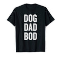 Dog Dad Bod Fathers Day Mens Gift T-Shirt - Graphic Print Unisex - T-Shirt, Sweatshirt, Hoodie