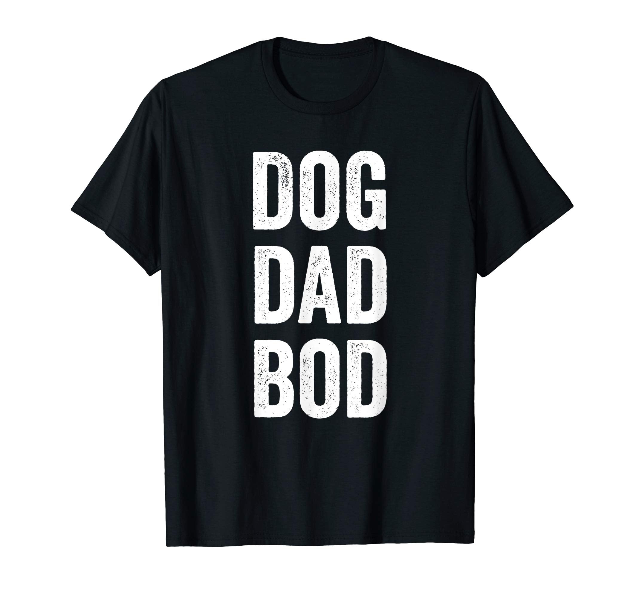 Dog Dad Bod Fathers Day Mens Gift T-Shirt - Graphic Print Unisex - T-Shirt, Sweatshirt, Hoodie