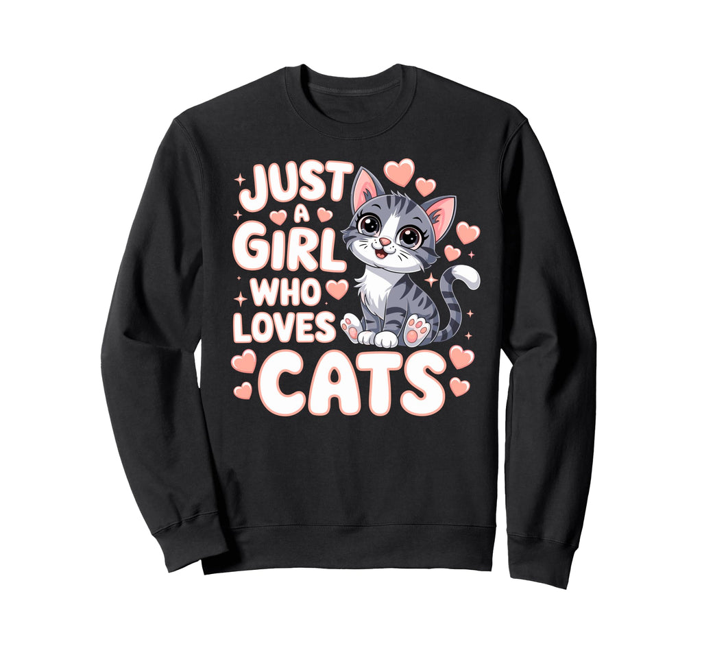 Just Who Loves Cats Funny Kitten Sweatshirt - Fun Novelty Design Unisex - T-Shirt, Sweatshirt, Hoodie