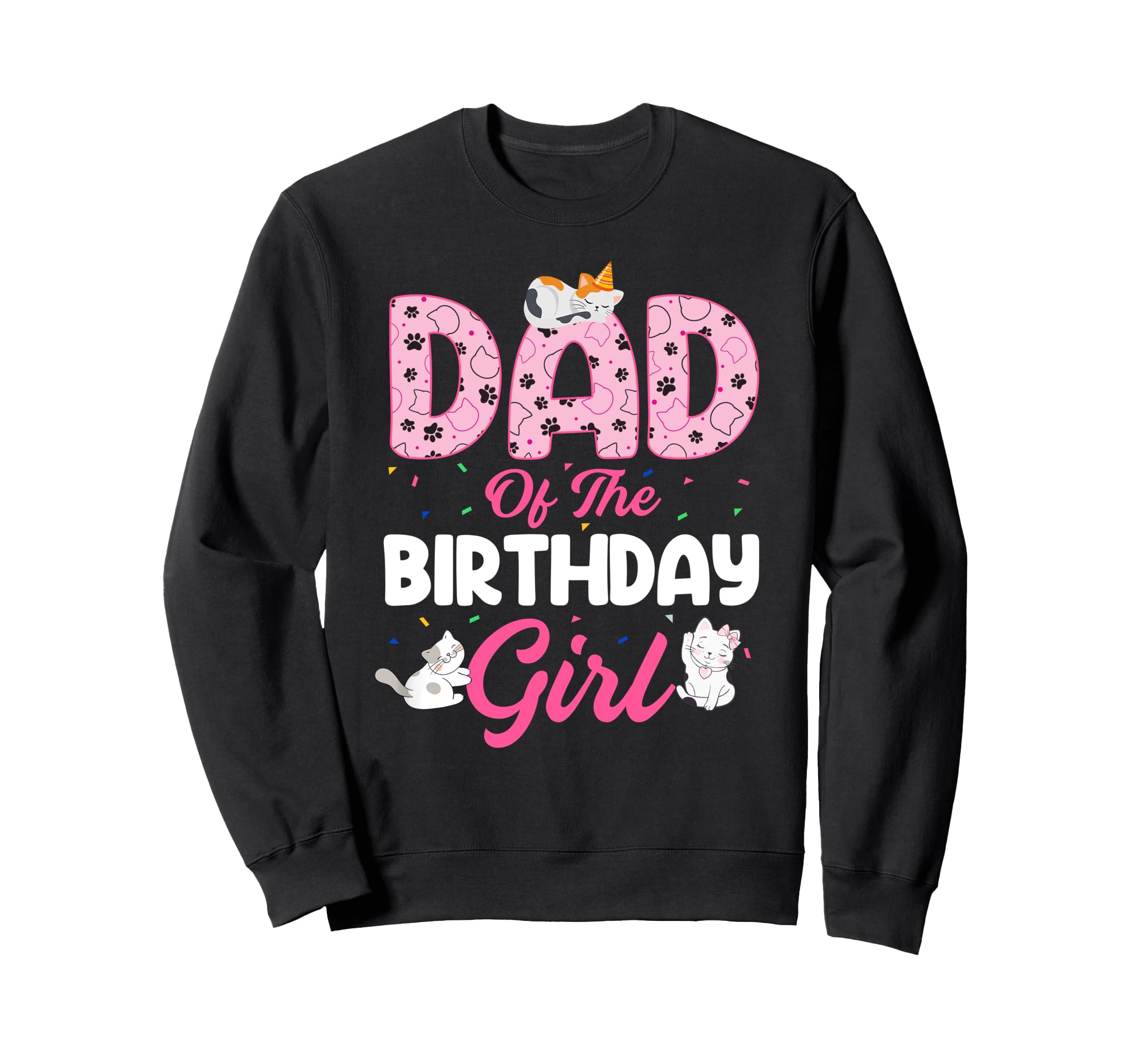 Dad Birthday Cat Lover Kitty Sweatshirt - Fun Novelty Design for Adults - T-Shirt, Sweatshirt, Hoodie