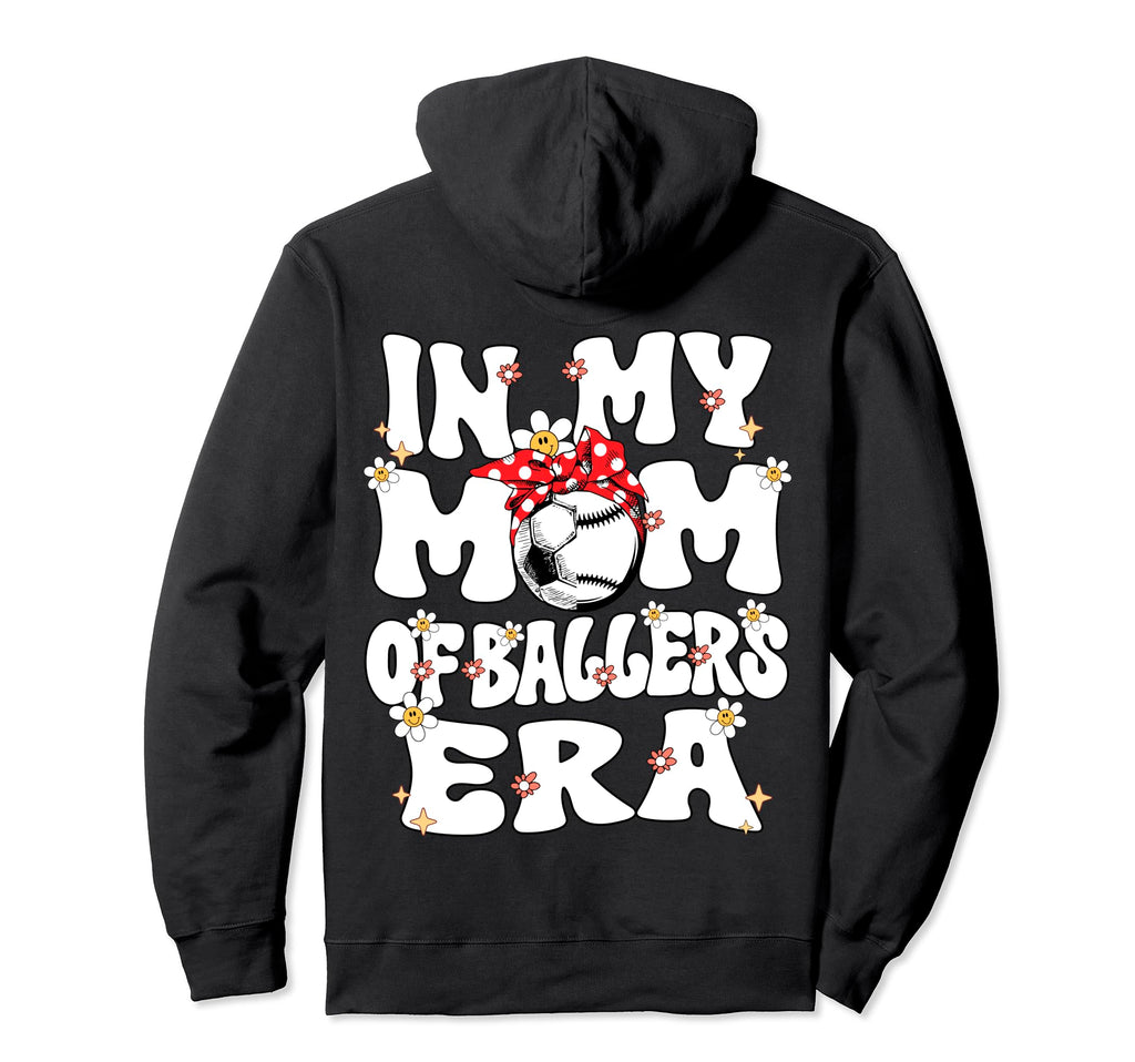 My Mom Baller Era Baseball Soccer Mom Hoodie - Novelty Apparel Unisex - T-Shirt, Sweatshirt, Hoodie