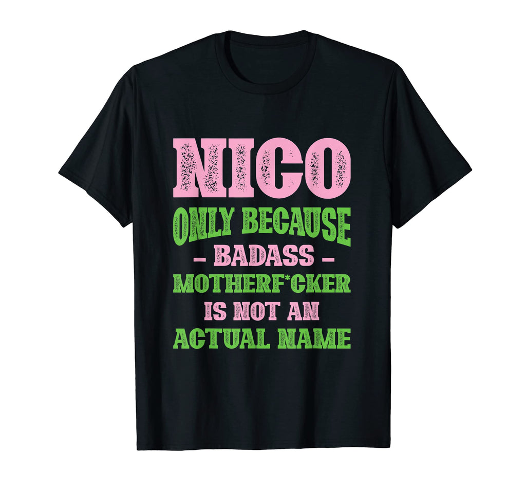 Badass Nico Name Unique Nickname T-Shirt - Streetwear Style Men Women - T-Shirt, Sweatshirt, Hoodie