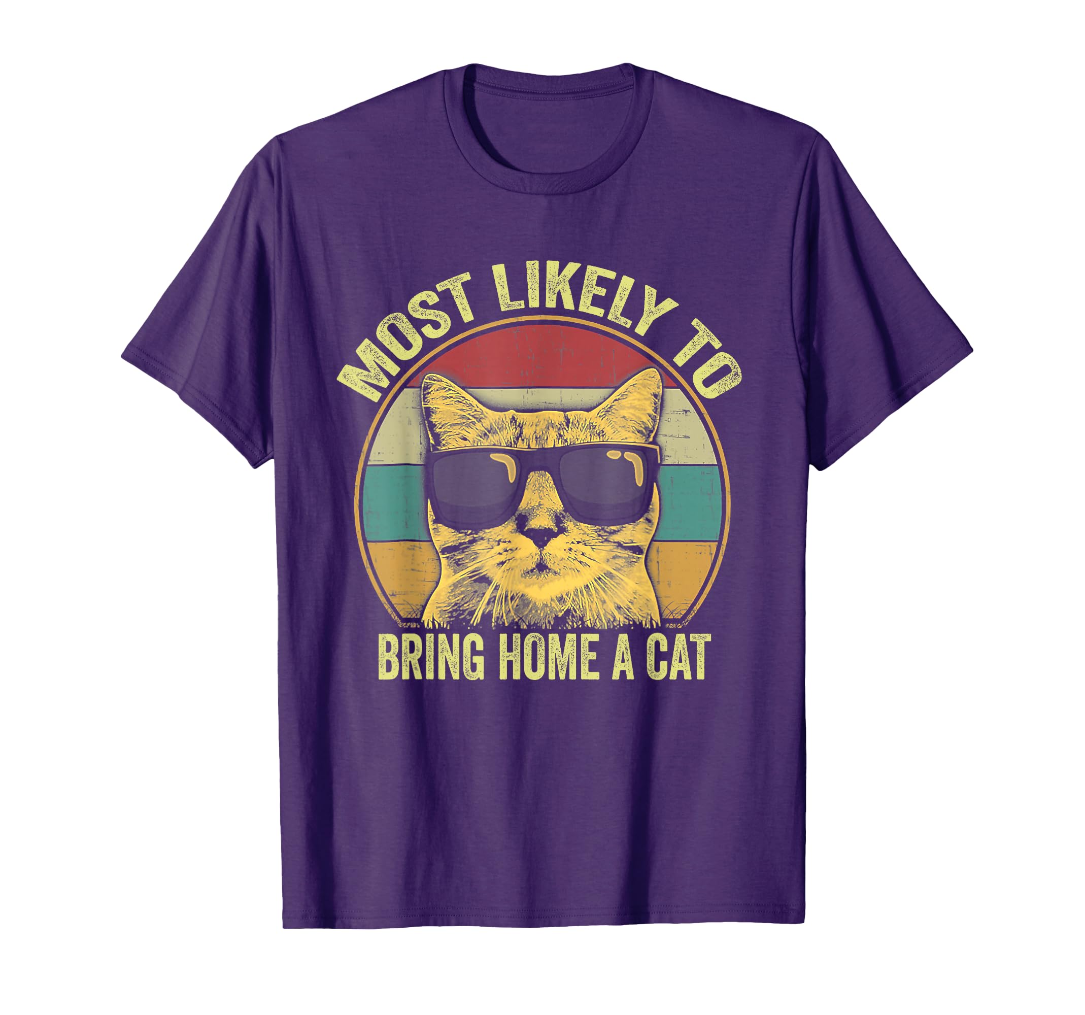 Most Likely To Bring Home Cat T-Shirt - Streetwear Style Unisex - T-Shirt, Sweatshirt, Hoodie