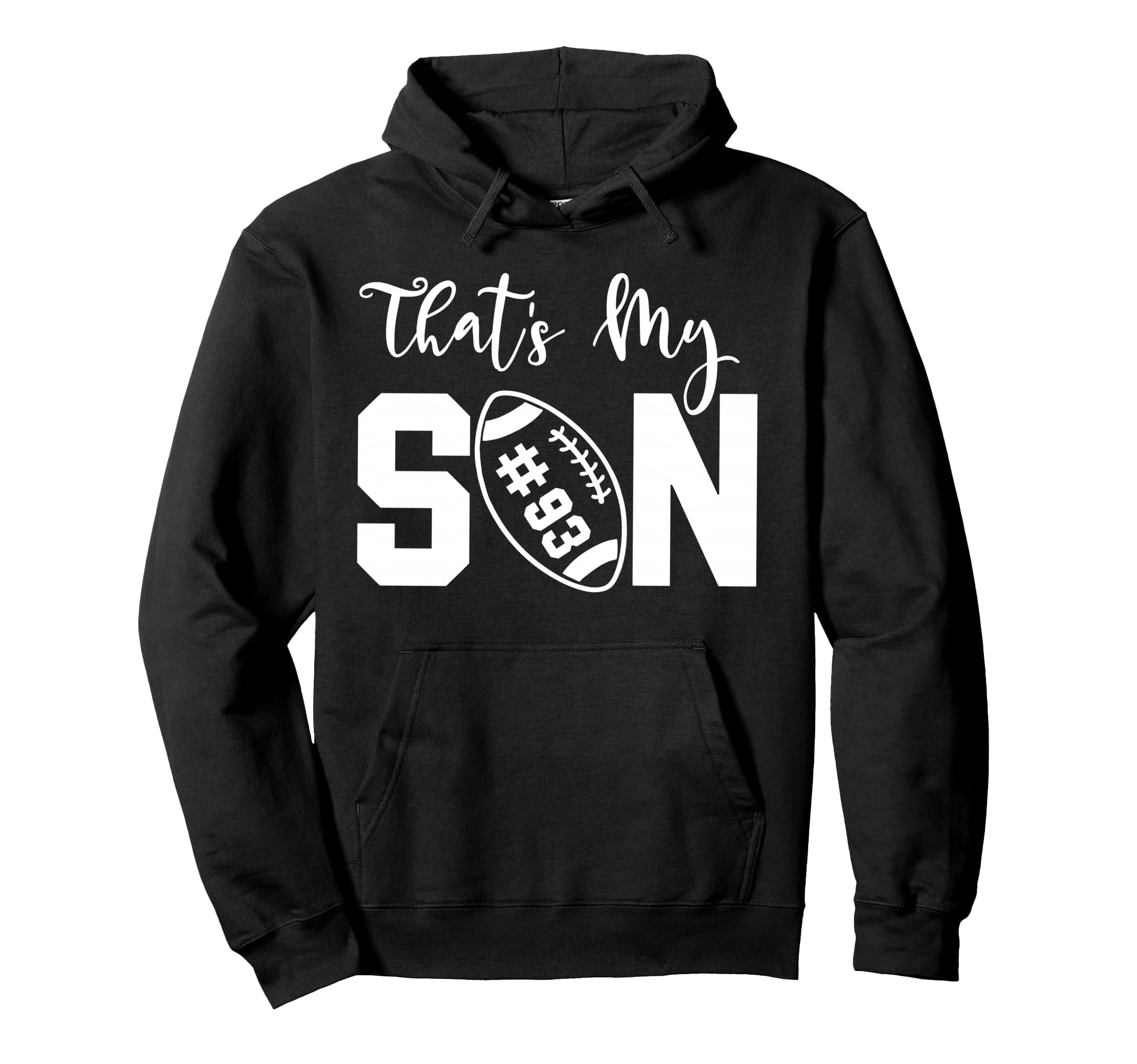 Thats My Son Football 93 Jersey Number Hoodie - Fun Novelty Design Unisex - T-Shirt, Sweatshirt, Hoodie