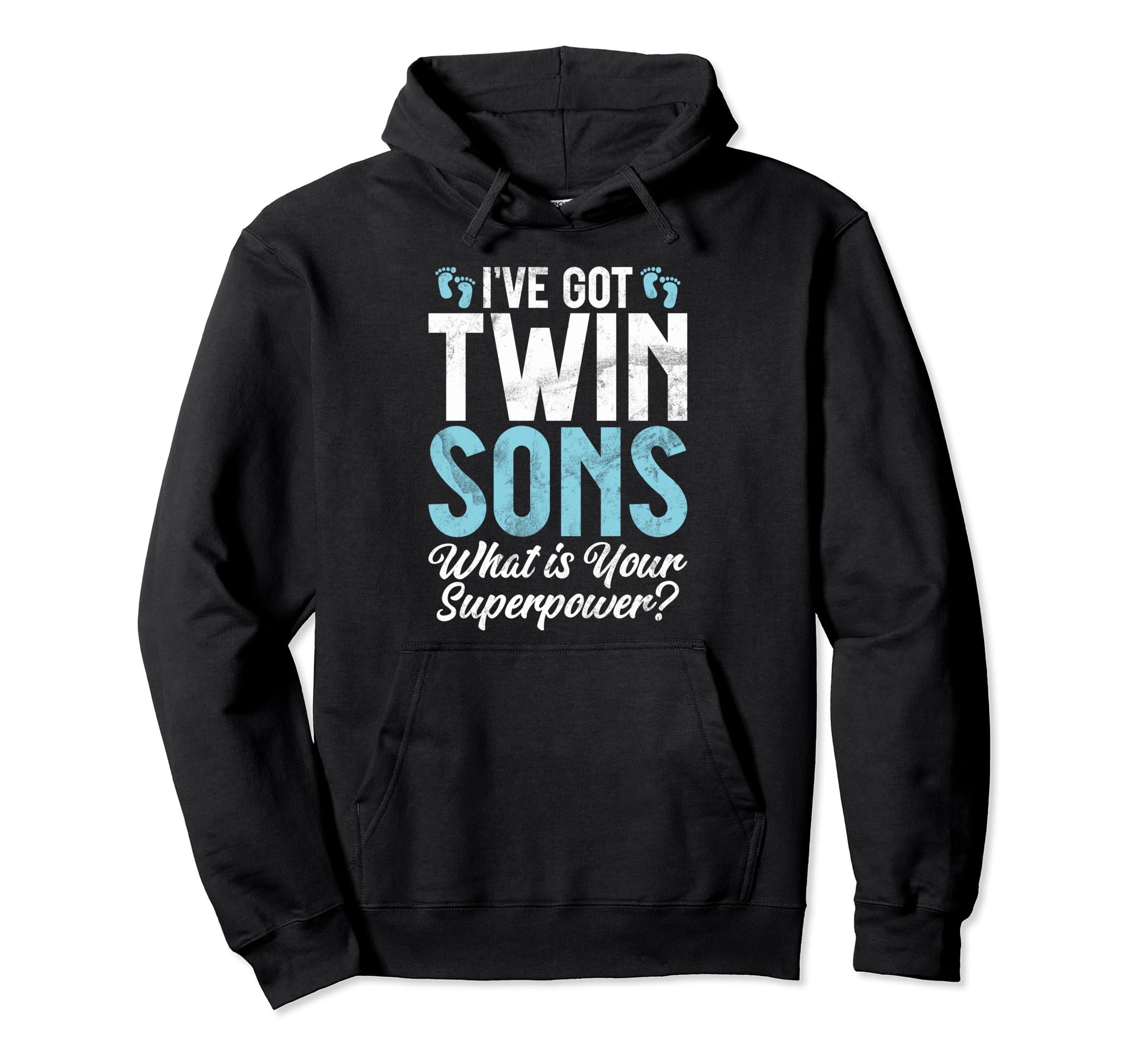 I Have Got Twin Sons What Is Your Hoodie - Custom Art Print Men Women - T-Shirt, Sweatshirt, Hoodie