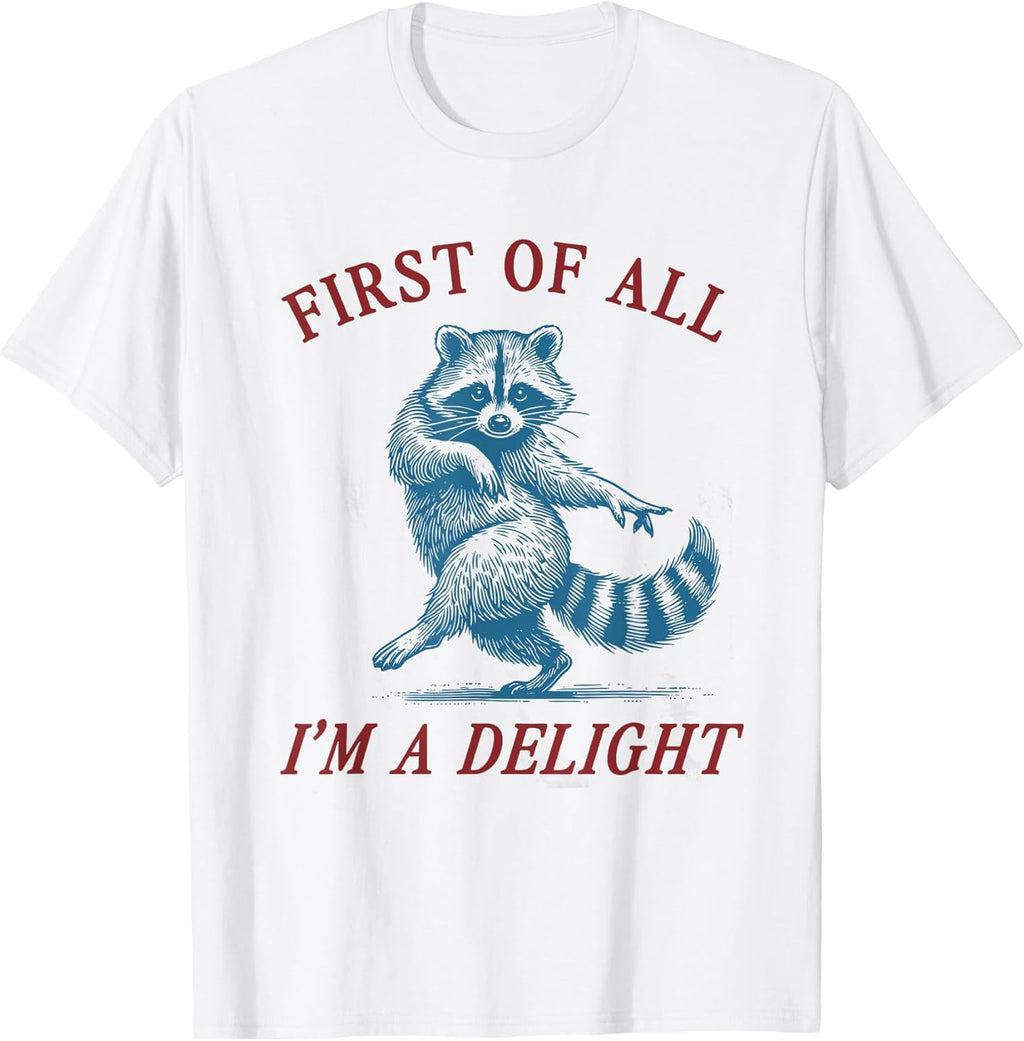First of All, I'm a Delight Funny Raccoon Sarcastic - Adult & Kids T-Shirts, Sweatshirts & Hoodies apparel design preview 1