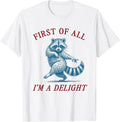 First of All, I'm a Delight Funny Raccoon Sarcastic - Adult & Kids T-Shirts, Sweatshirts & Hoodies apparel design preview 1