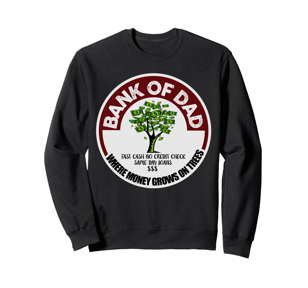 Dad Father Bank Fast Cash No Credit Sweatshirt - Novelty Apparel Unisex - T-Shirt, Sweatshirt, Hoodie