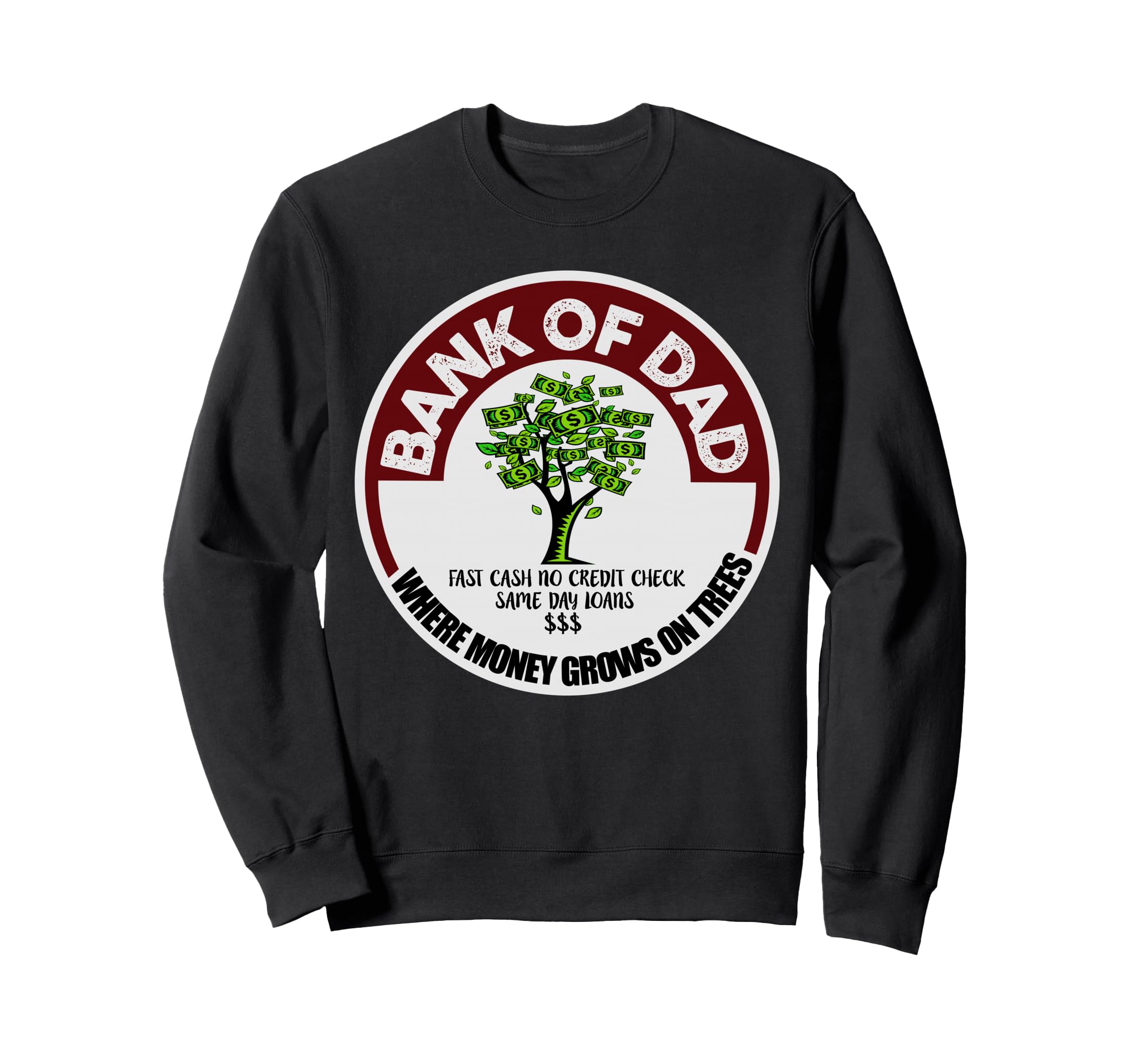 Dad Father Bank Fast Cash No Credit Sweatshirt - Novelty Apparel Unisex - T-Shirt, Sweatshirt, Hoodie