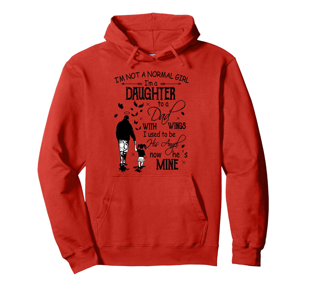 Im Not Normal Daughter To Dad Wings Fathers Hoodie - Trendy Graphic Unisex - T-Shirt, Sweatshirt, Hoodie