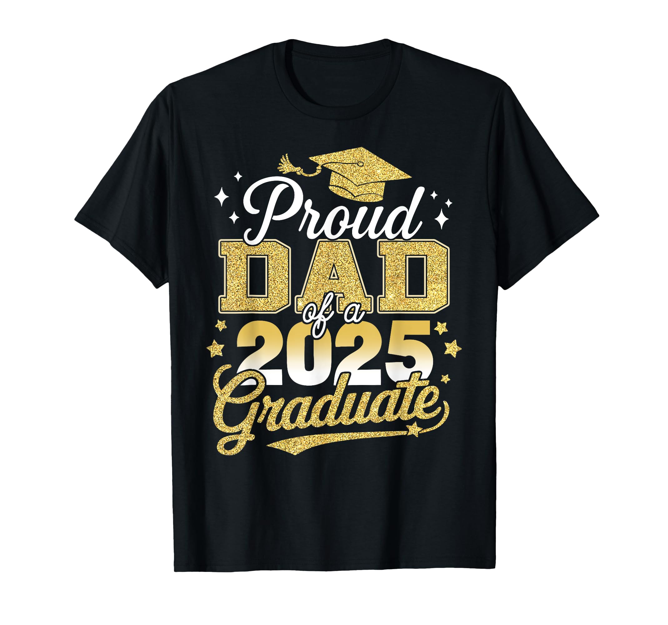 Proud Dad Class 2025 Graduate Senior T-Shirt - Novelty Apparel Unisex - T-Shirt, Sweatshirt, Hoodie