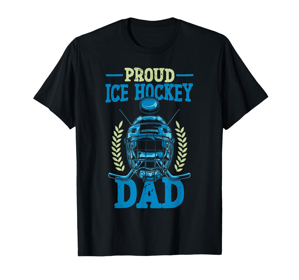 Ice Hockey Dad Father Proud Ice Hockey T-Shirt - Novelty Apparel Men Women - T-Shirt, Sweatshirt, Hoodie