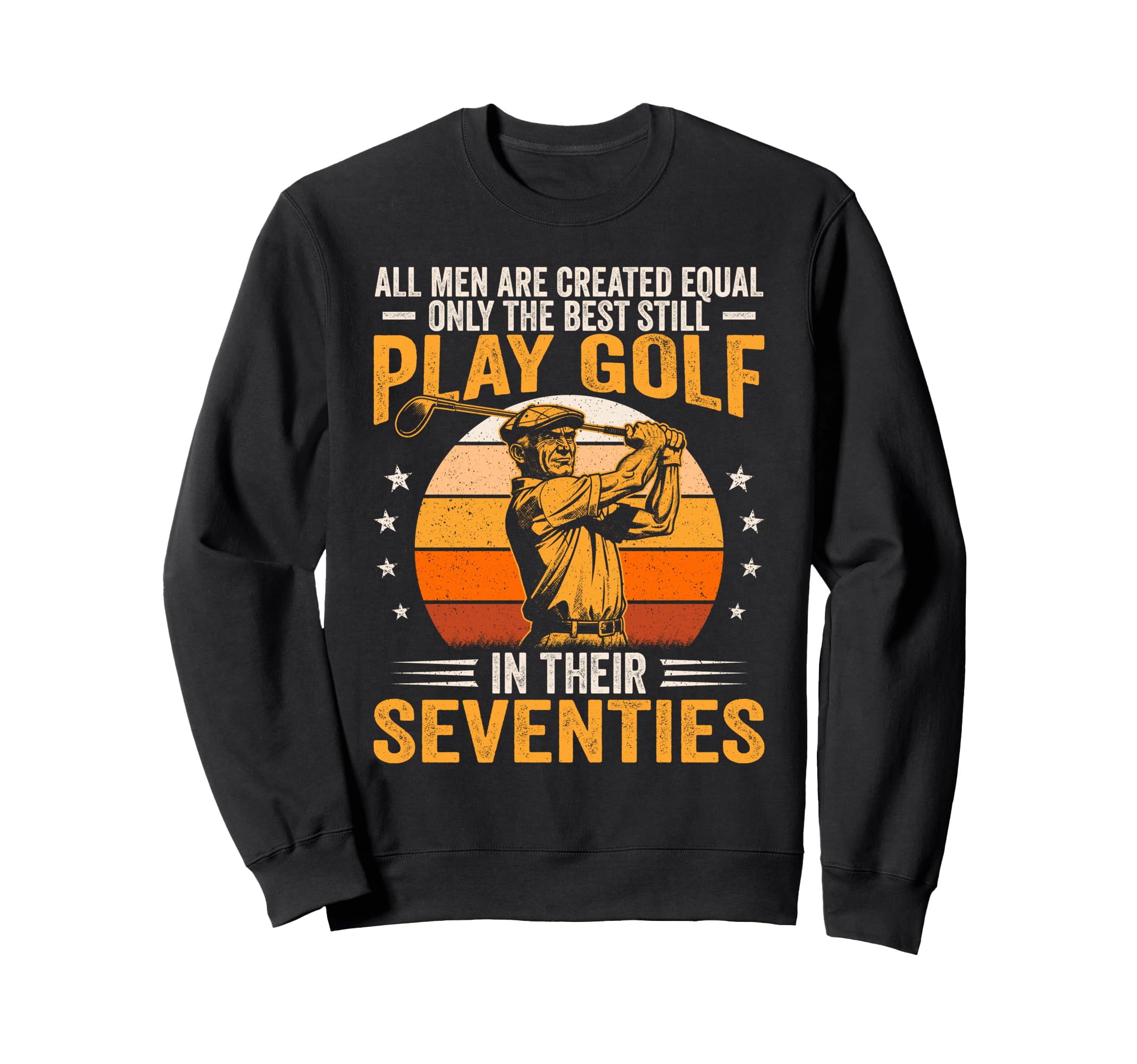 Best Still Play Golf Their Seventies Sweatshirt - Custom Art Print Unisex - T-Shirt, Sweatshirt, Hoodie