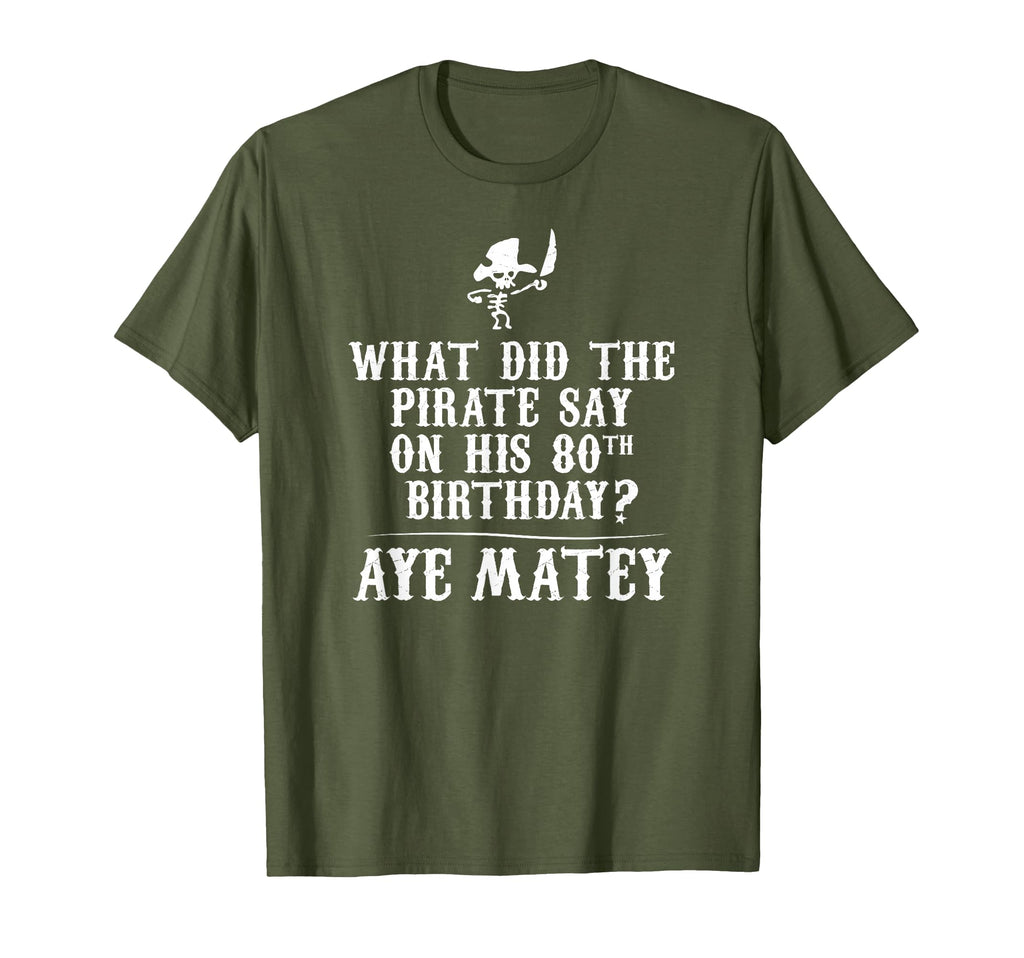 Dad Joke Pirates 80Th Birthday T-Shirt - Casual Everyday Wear Men Women - T-Shirt, Sweatshirt, Hoodie