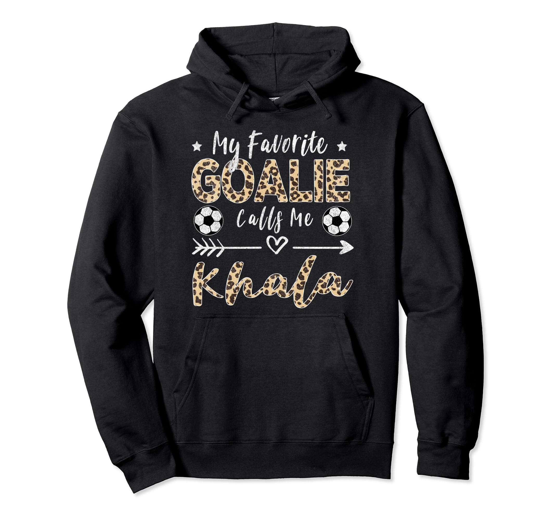 My Favorite Goalie Calls Me Khala Hoodie - Casual Everyday Wear Unisex - T-Shirt, Sweatshirt, Hoodie