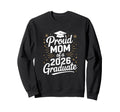 Proud Mom 2026 Graduate Sweatshirt - Fun Novelty Design Men Women - T-Shirt, Sweatshirt, Hoodie