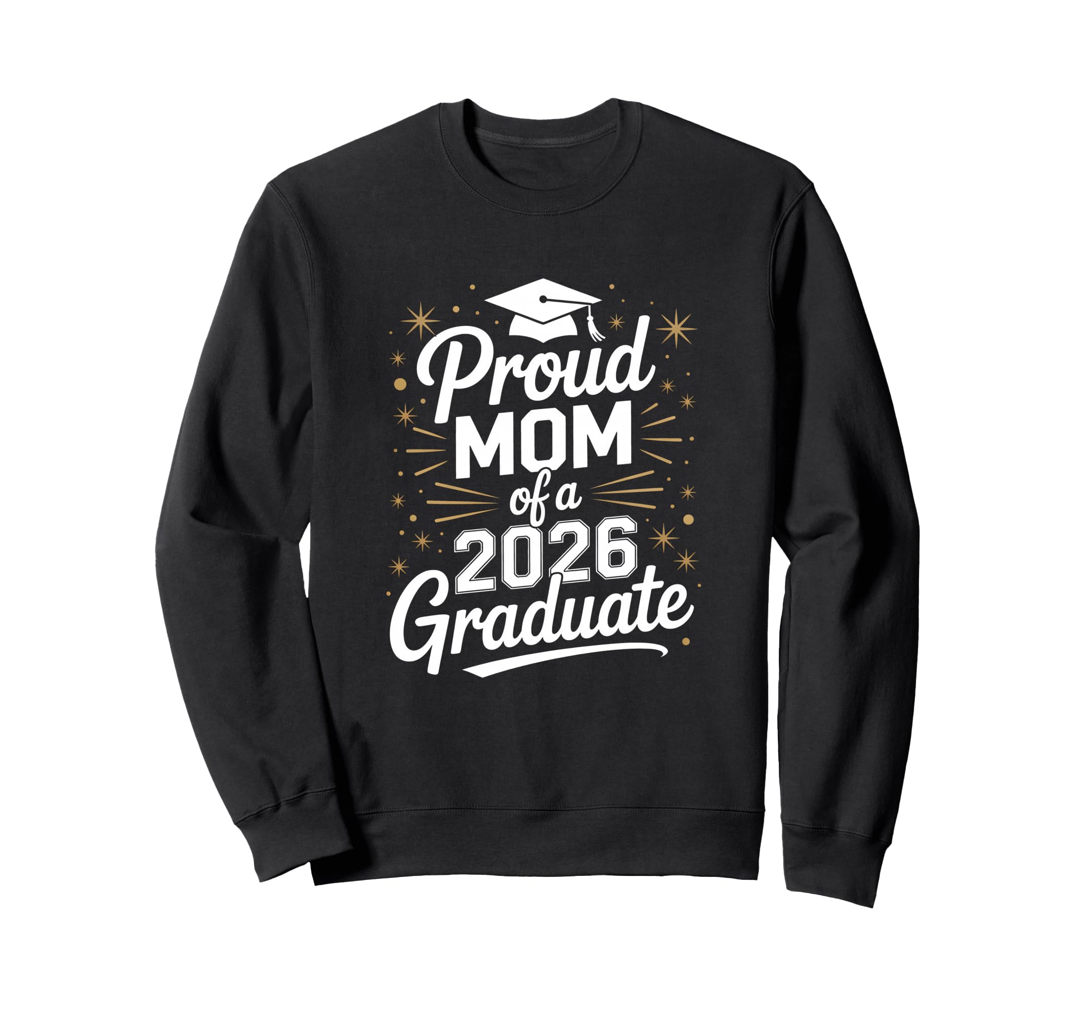 Proud Mom 2026 Graduate Sweatshirt - Fun Novelty Design Men Women - T-Shirt, Sweatshirt, Hoodie