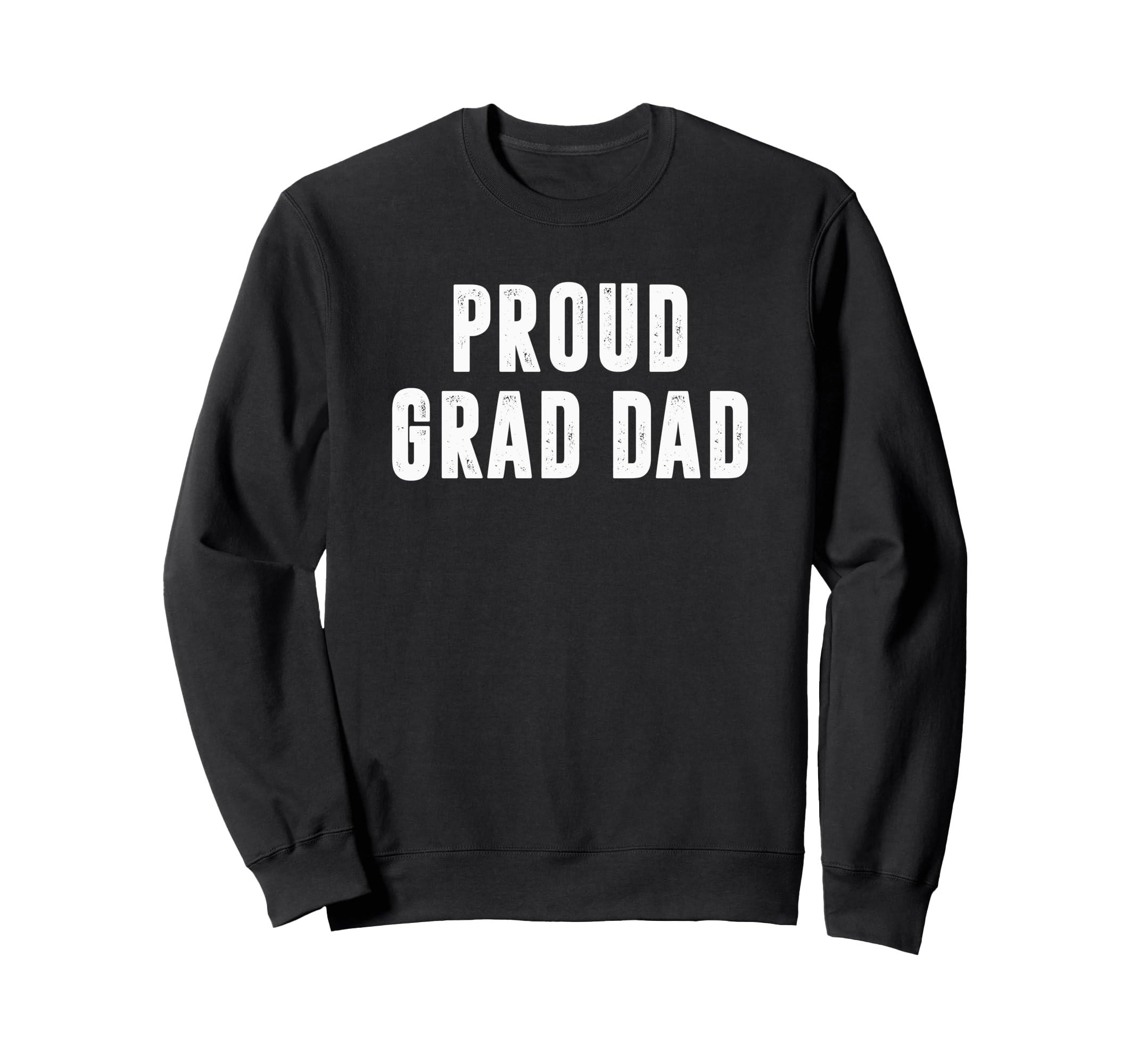 Proud Grad Dad Graduation Day Sweatshirt - Custom Art Print Unisex - T-Shirt, Sweatshirt, Hoodie