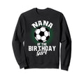 Nana Birthday Soccer Lover Gifts Sweatshirt - Trendy Graphic Unisex - T-Shirt, Sweatshirt, Hoodie