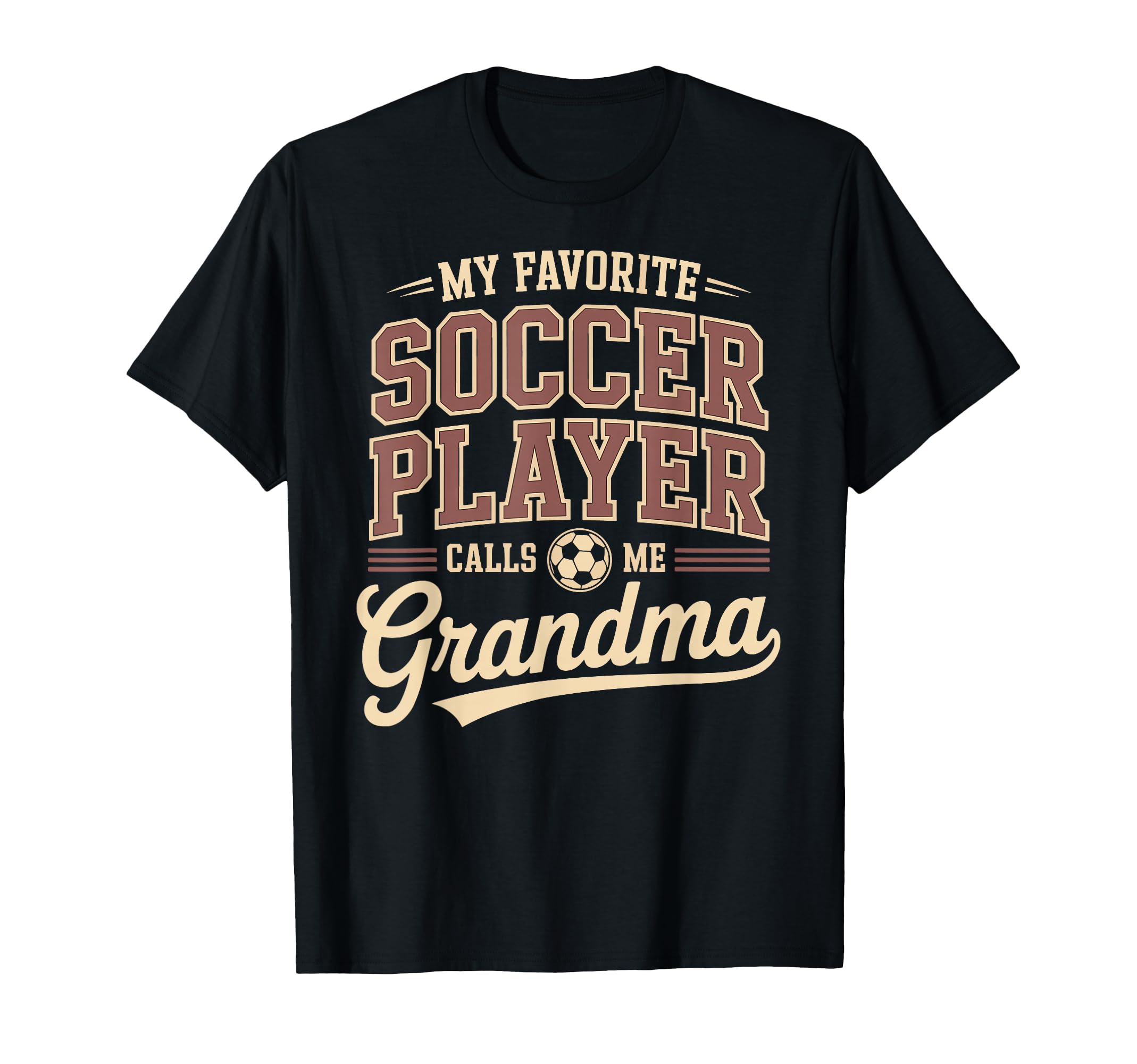 My Favorite Soccer Player Calls Me Grandma T-Shirt - Novelty Apparel Unisex - T-Shirt, Sweatshirt, Hoodie