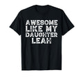 Awesome Like My Daughter Leah Dad Mom T-Shirt - Custom Art Print Unisex - T-Shirt, Sweatshirt, Hoodie