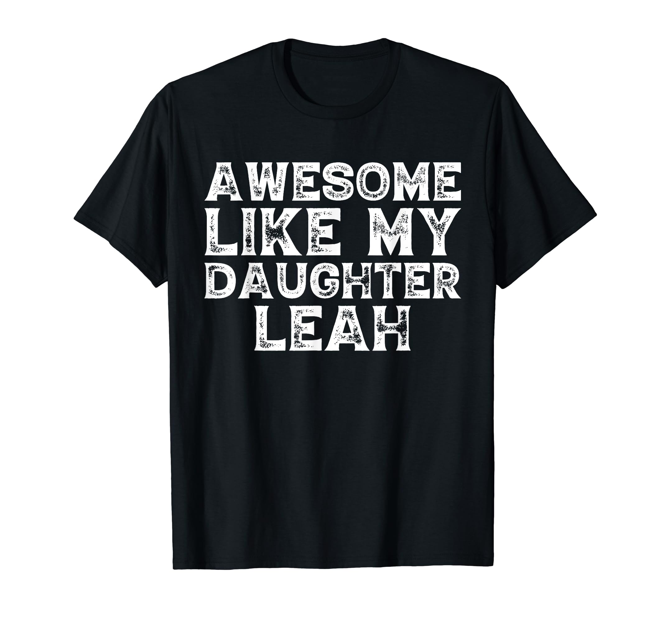 Awesome Like My Daughter Leah Dad Mom T-Shirt - Custom Art Print Unisex - T-Shirt, Sweatshirt, Hoodie