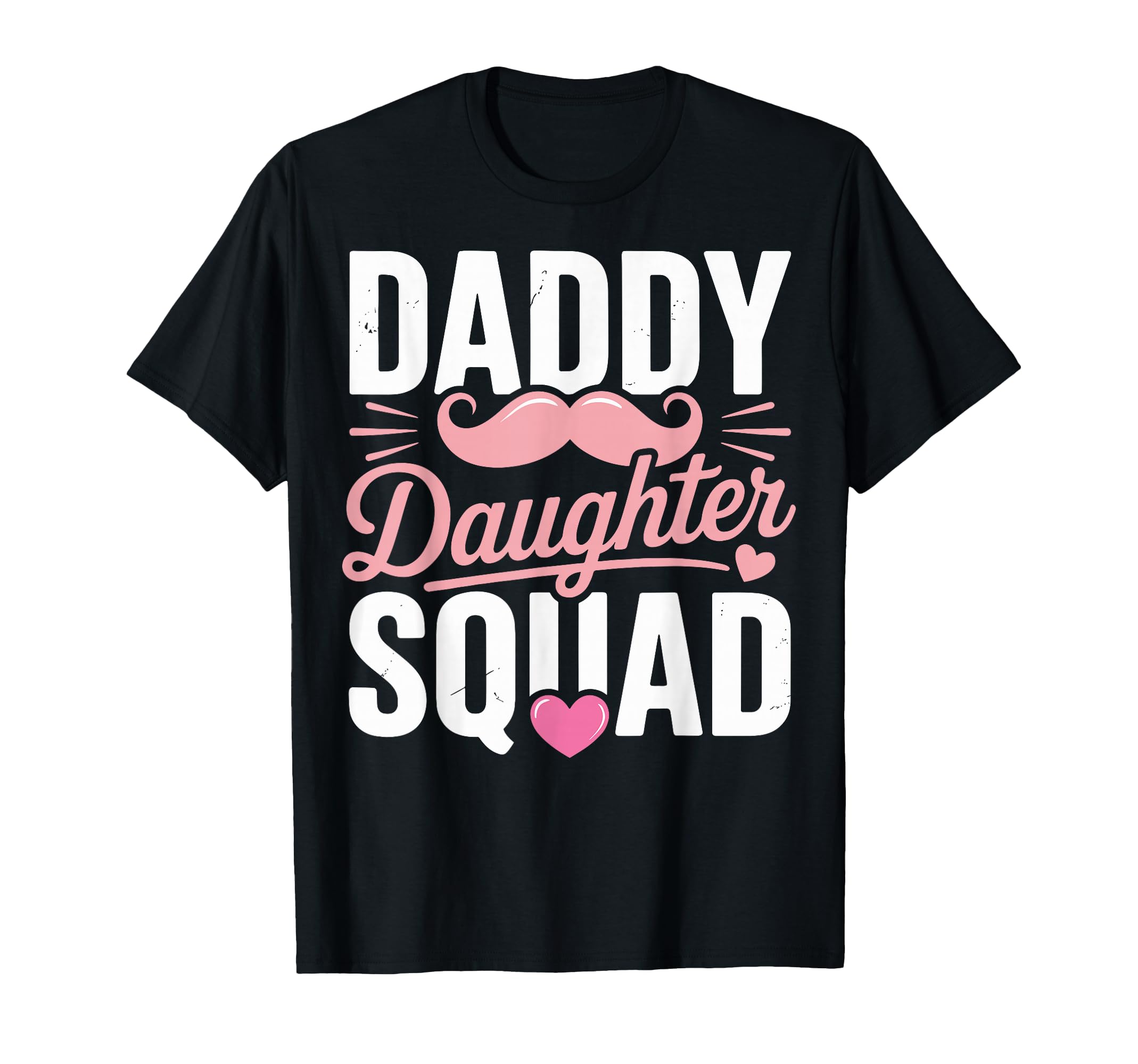 Daddy Daughter Squad Mustache T-Shirt - Casual Everyday Wear Men Women - T-Shirt, Sweatshirt, Hoodie